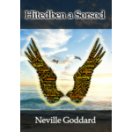 Neville Goddard- Hitedben a sorsod