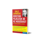 Dale Carnegie - Hogyan fejezzük be az aggódást és kezdjünk el élni