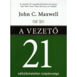 John C. Maxwell - A vezető 21 nélkülözhetetlen tulajdonsága - zsebkönyv