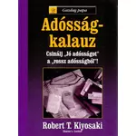Robert T. Kiyosaki - Sharon L. Lechter - Adósságkalauz