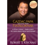 Robert T. Kiyosaki - Gazdag papa, szegény papa fiataloknak