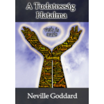 Neville Goddard - A Tudatosság Hatalma