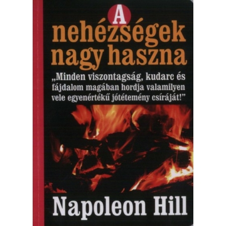 Napoleon Hill - A nehézségek nagy haszna 