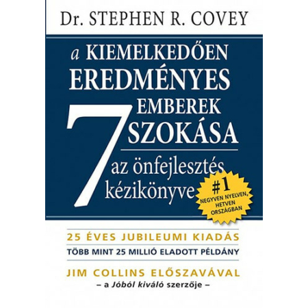 Stephen R. Covey - A kiemelkedően eredményes emberek 7 szokása (Jubileumi kiadás)